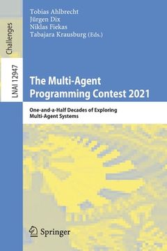 portada The Multi-Agent Programming Contest 2021: One-And-A-Half Decades of Exploring Multi-Agent Systems (in English)