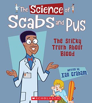 portada The Science of Scabs and Pus: The Sticky Truth About Blood