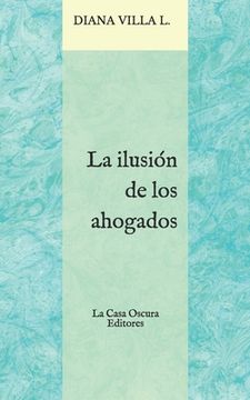 portada La ilusión de los ahogados (in Spanish)