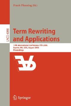 portada term rewriting and applications: 17th international conference, rta 2006 seattle, wa, usa, august 12-14, 2006 proceedings