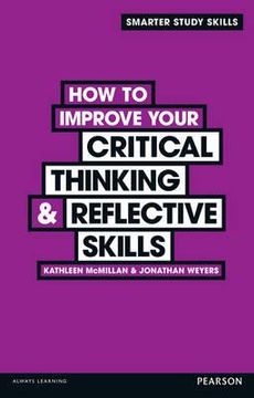 portada how to think, write & reflect critically. kathleen mcmillan, jonathan weyers (en Inglés)