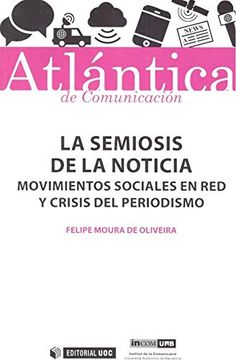 portada La Semiosis de la Noticia: Movimientos Sociales en red y Crisis del Periodismo