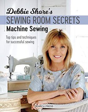 portada Debbie Shore's Sewing Room Secrets: Machine Sewing: Top Tips and Techniques for Successful Sewing (en Inglés)
