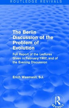 portada The Berlin Discussion of the Problem of Evolution: Full Report of the Lectures Given in February 1907, and of the Evening Discussion (en Inglés)