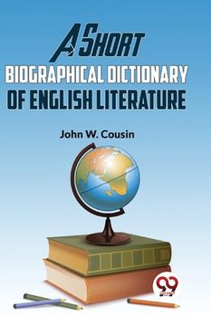 portada A Short Biographical Dictionary Of English Literature (in English)