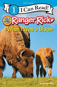 portada Ranger Rick: I Wish i was a Bison (i can Read. Level 1: Ranger Rick) (en Inglés)