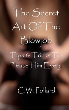 portada the secret art of the blowjob: tips & tricks to please him every time (en Inglés)