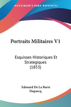 portada Portraits Militaires V1: Esquisses Historiques Et Strategiques (1853) (en Alemán)