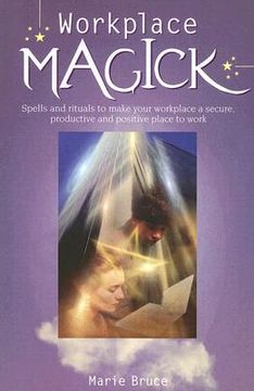portada workplace magick: make your workplace a secure and positive place to be