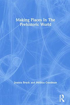 portada Making Places in the Prehistoric World (in English)