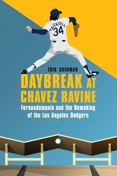 portada Daybreak at Chavez Ravine: Fernandomania and the Remaking of the los Angeles Dodgers (in English)
