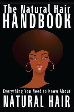 portada The Natural Hair Handbook: Everything You Need to Know About Natural Hair (en Inglés)