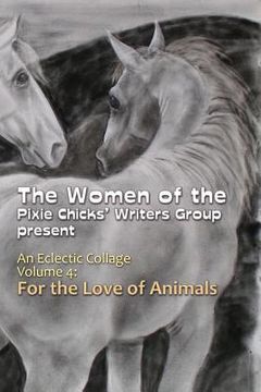 portada An Eclectic Collage: Volume 4: For the Love of Animals (in English)
