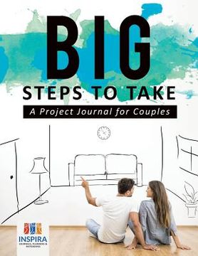 portada Big Steps to Take A Project Journal for Couples (en Inglés)