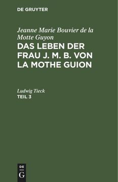 portada Jeanne Marie Bouvier de la Motte Guyon: Das Leben der Frau j. M. B. Von la Mothe Guion. Teil 3 (in German)