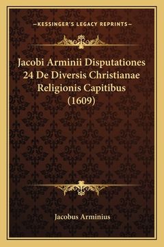 portada Jacobi Arminii Disputationes 24 De Diversis Christianae Religionis Capitibus (1609) (in Latin)