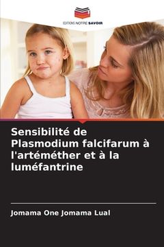 portada Sensibilité de Plasmodium falcifarum à l'artéméther et à la luméfantrine (en Francés)