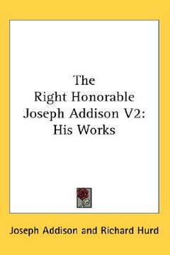portada the right honorable joseph addison v2: his works (in English)