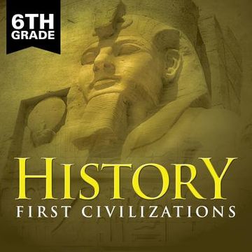 portada 6th Grade History: First Civilizations (en Inglés)