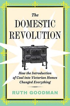 portada The Domestic Revolution: How the Introduction of Coal Into Victorian Homes Changed Everything (en Inglés)
