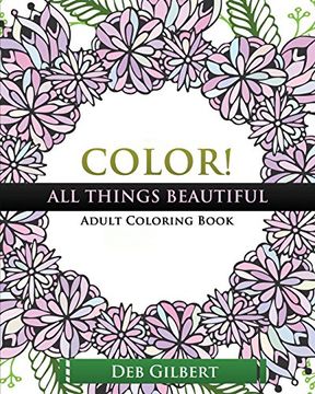 portada Color! All Things Beautiful Adult Coloring Book