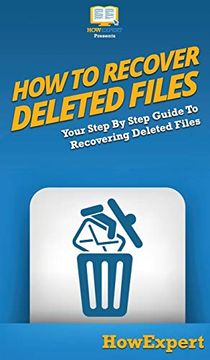 portada How to Recover Deleted Files: Your Step by Step Guide to Recovering Deleted Files (en Inglés)