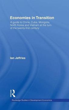 portada Economies in Transition: A Guide to China, Cuba, Mongolia, North Korea and Vietnam at the turn of the 21st Century (Routledge Studies in Development Economics)