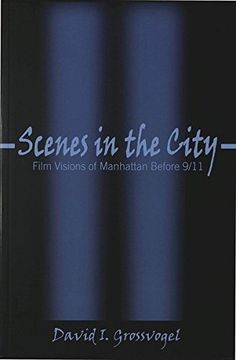 portada Scenes in the City: Film Visions of Manhattan Before 9/11 (Framing Film the History and Art of Cinema)