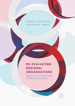 portada Re-Evaluating Regional Organizations: Behind the Smokescreen of Official Mandates (in English)