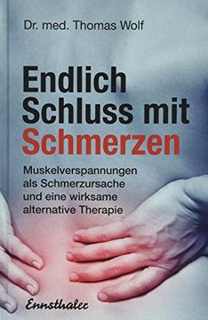 portada Endlich Schluss mit Schmerzen: Neue Erkenntnisse Über Muskelverspannungen als Schmerzursache und Eine Wirksame Alternative Therapie (en Alemán)