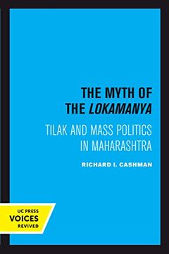 portada The Myth of the Lokamanya: Tilak and Mass Politics in Maharashtra (en Inglés)