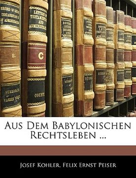 portada Aus Dem Babylonischen Rechtsleben ... (in German)