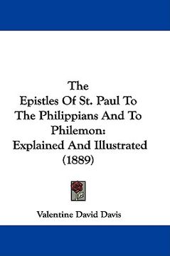 portada the epistles of st. paul to the philippians and to philemon: explained and illustrated (1889) (en Inglés)
