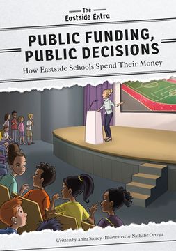 portada Public Funding, Public Decisions: How Eastside Schools Spend Their Money (Eastside Extra) (en Inglés)