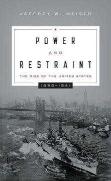 portada Power and Restraint: The Rise of the United States, 1898-1941