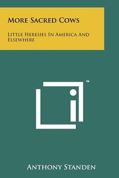 portada more sacred cows: little heresies in america and elsewhere (en Inglés)