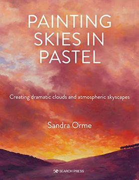 portada Painting Skies in Pastel: Creating Dramatic Clouds and Atmospheric Skyscapes (en Inglés)