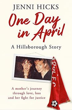 portada One day in April – a Hillsborough Story: A Mother’S Journey Through Love, Loss and her Fight for Justice (en Inglés)