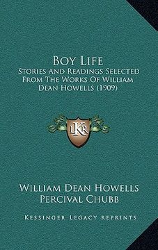 portada boy life: stories and readings selected from the works of william dean howells (1909) (en Inglés)