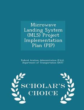 portada Microwave Landing System (Mls) Project Implementation Plan (Pip) - Scholar's Choice Edition