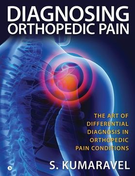portada Diagnosing Orthopedic Pain: The Art of Differential Diagnosis in Orthopedic Pain Conditions (en Inglés)