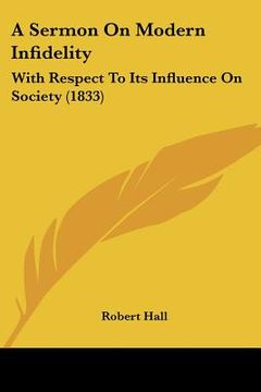 portada a sermon on modern infidelity: with respect to its influence on society (1833) (in English)