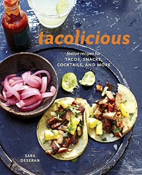 portada Tacolicious: Festive Recipes for Tacos, Snacks, Cocktails, and More (in English)
