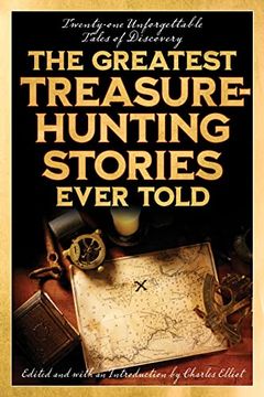 portada The Greatest Treasure-Hunting Stories Ever Told: Twenty-One Unforgettable Tales of Discovery (in English)