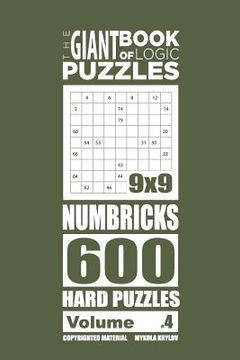 portada The Giant Book of Logic Puzzles - Numbricks 600 Hard Puzzles (Volume 4) (en Inglés)