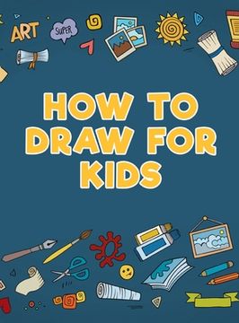 portada How to Draw for Kids (en Inglés)