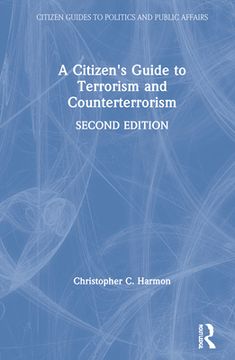 portada A Citizen'S Guide to Terrorism and Counterterrorism (Citizen Guides to Politics and Public Affairs) (en Inglés)
