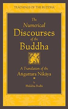 portada The Numerical Discourses of the Buddha: A Complete Translation of the Anguttara Nikaya (Teachings of the Buddha) (en Inglés)