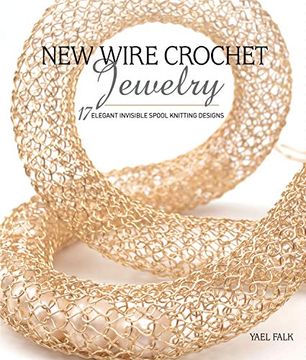 portada New Wire Crochet Jewelry: 17 Elegant Invisible Spool Knitting Designs (in English)