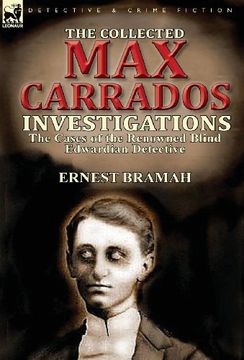 portada The Collected Max Carrados Investigations: The Cases of the Renowned Blind Edwardian Detective